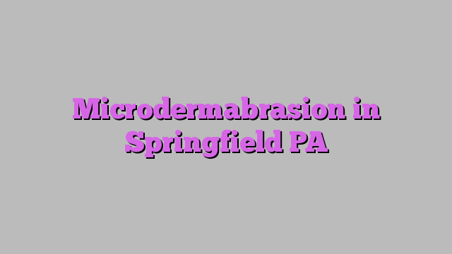 Microdermabrasion in Springfield PA